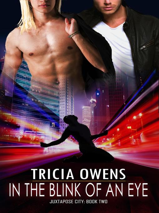 Title details for In the Blink of an Eye (Juxtapose City 2) by Tricia Owens - Available
